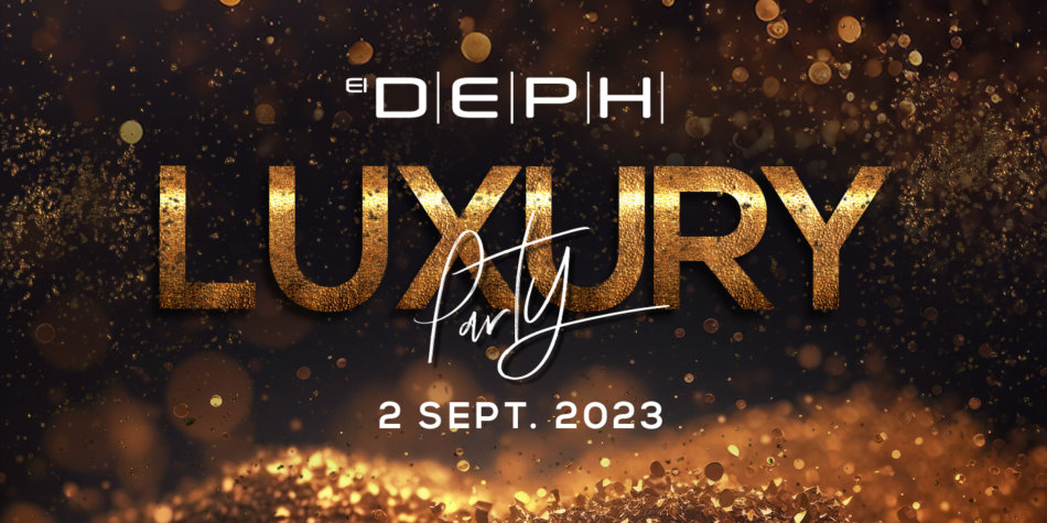 EL DEPH LUXURY PARTY